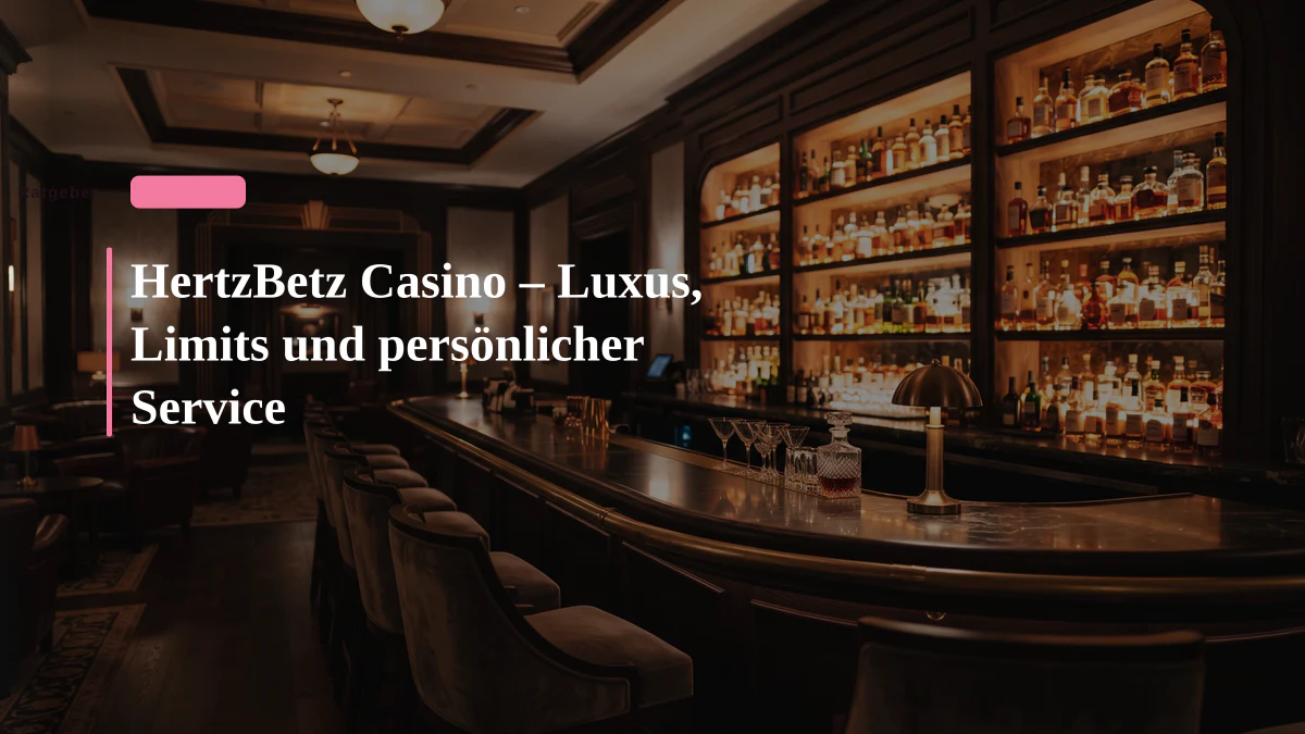 HertzBetz Casino – Luxus, Limits und persönlicher Service