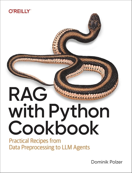RAG with Python Cookbook: Practical Recipes from Data Preprocessing to LLM Agents