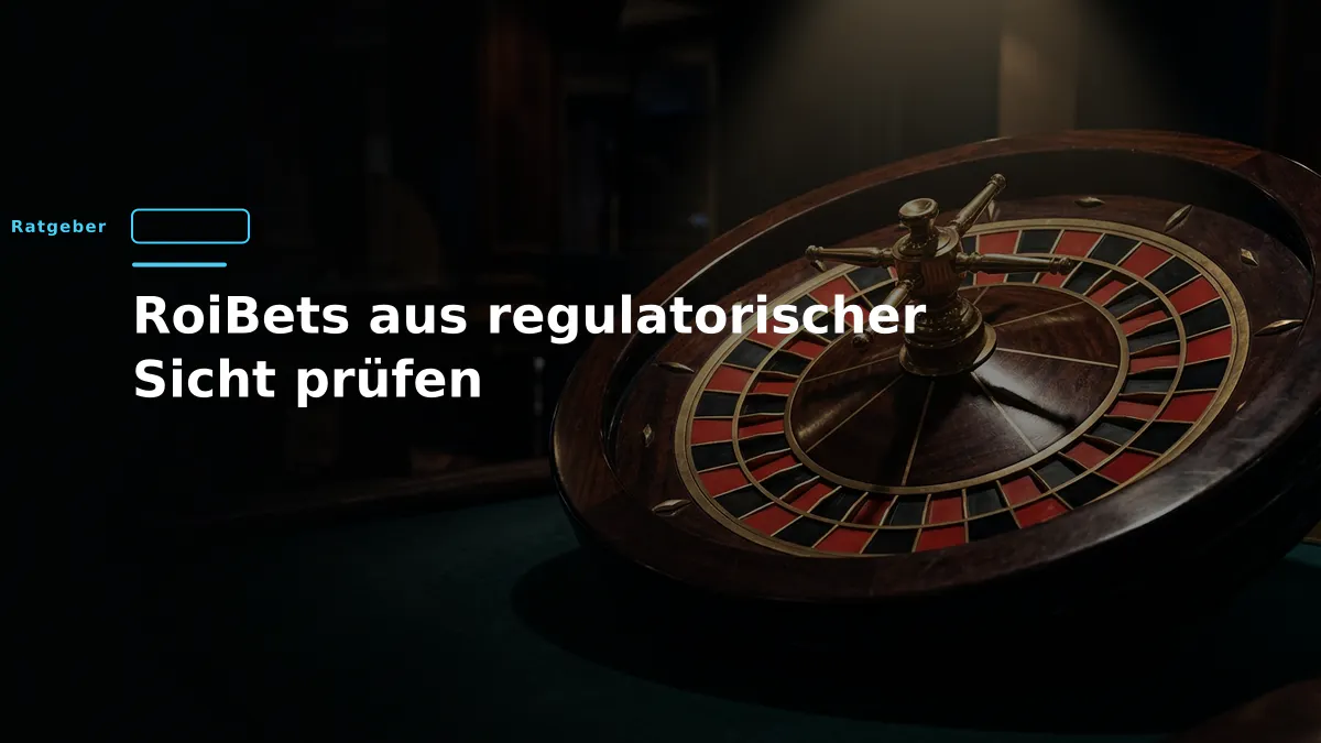 RoiBets aus regulatorischer Sicht prüfen