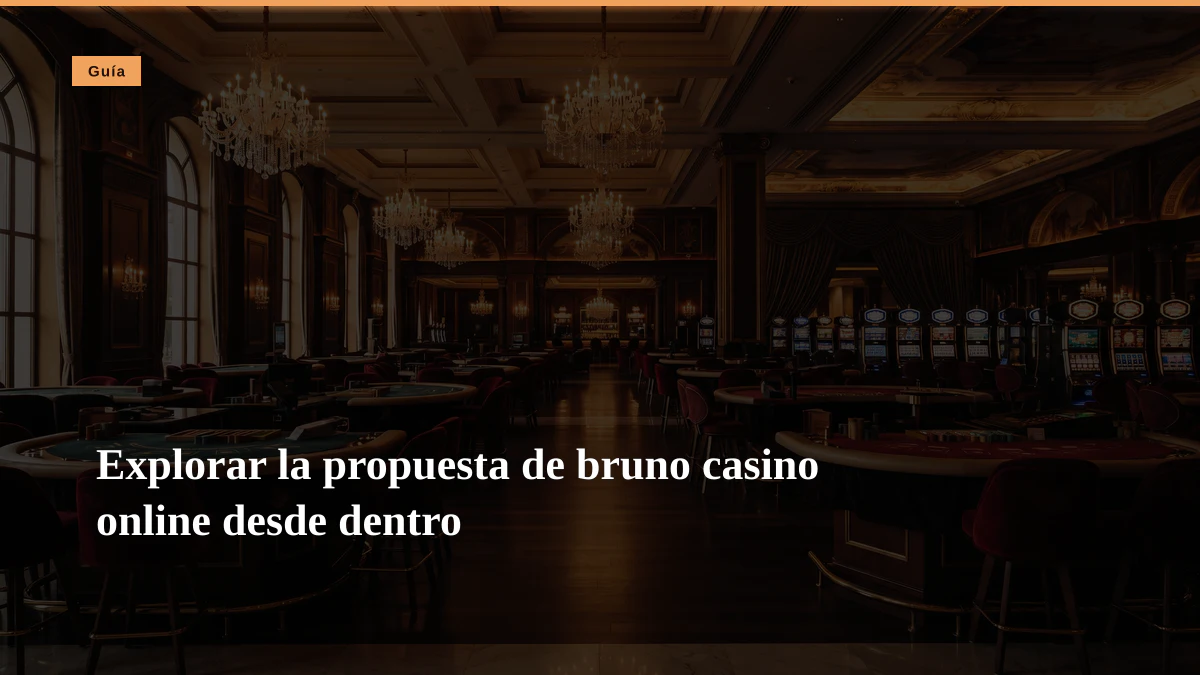Explorar la propuesta de bruno casino online desde dentro