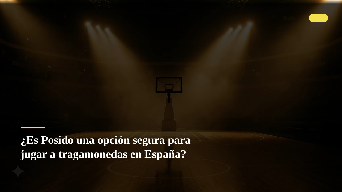 ¿Es Posido una opción segura para jugar a tragamonedas en España?