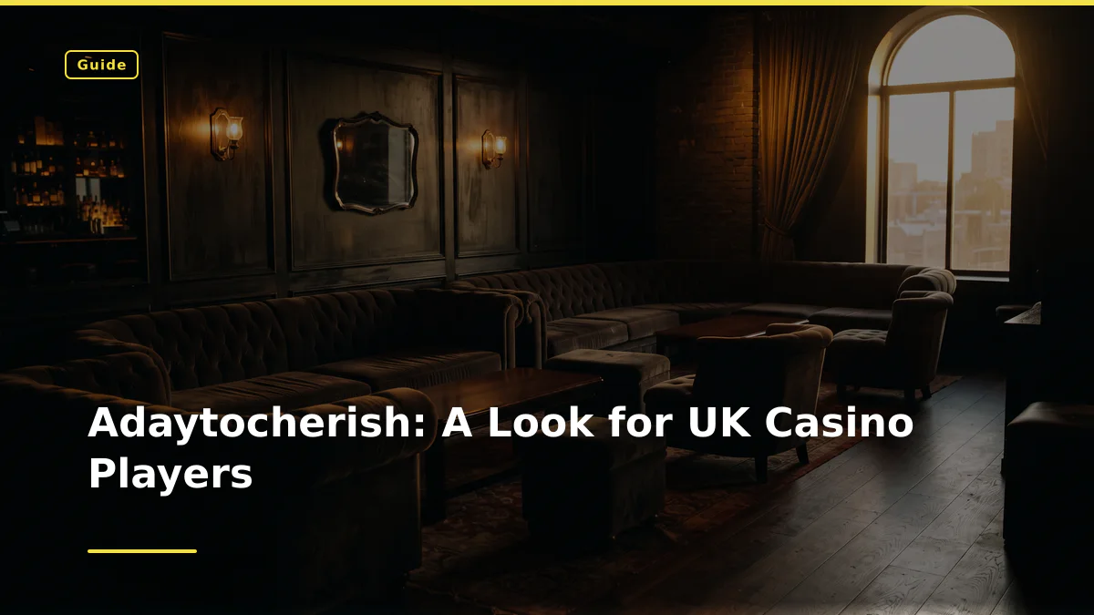 Adaytocherish: A Look for UK Casino Players