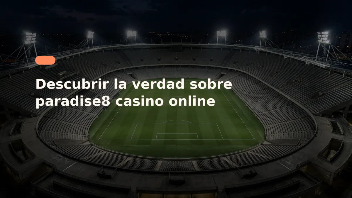 Descubrir la verdad sobre paradise8 casino online
