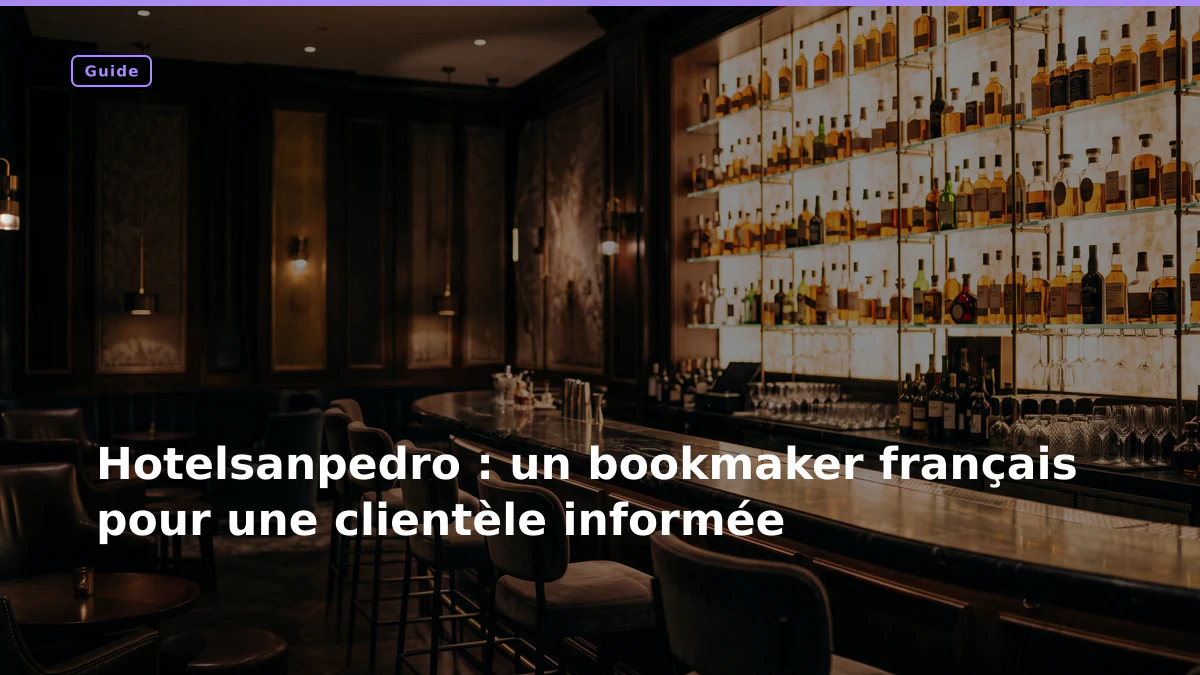 Hotelsanpedro : un bookmaker français pour une clientèle informée