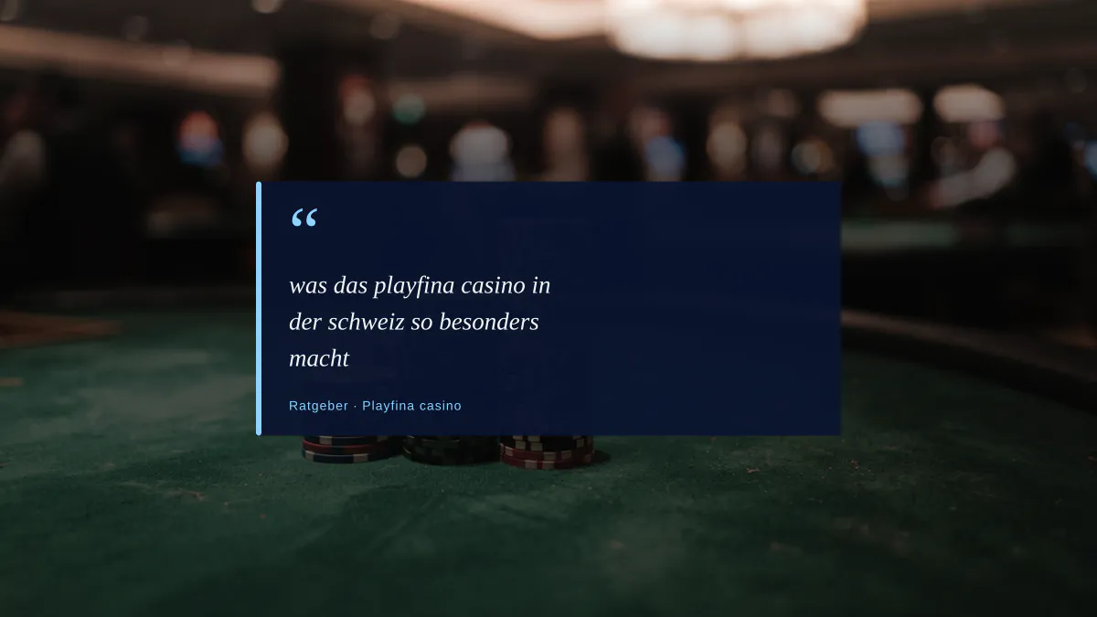 was das playfina casino in der schweiz so besonders macht