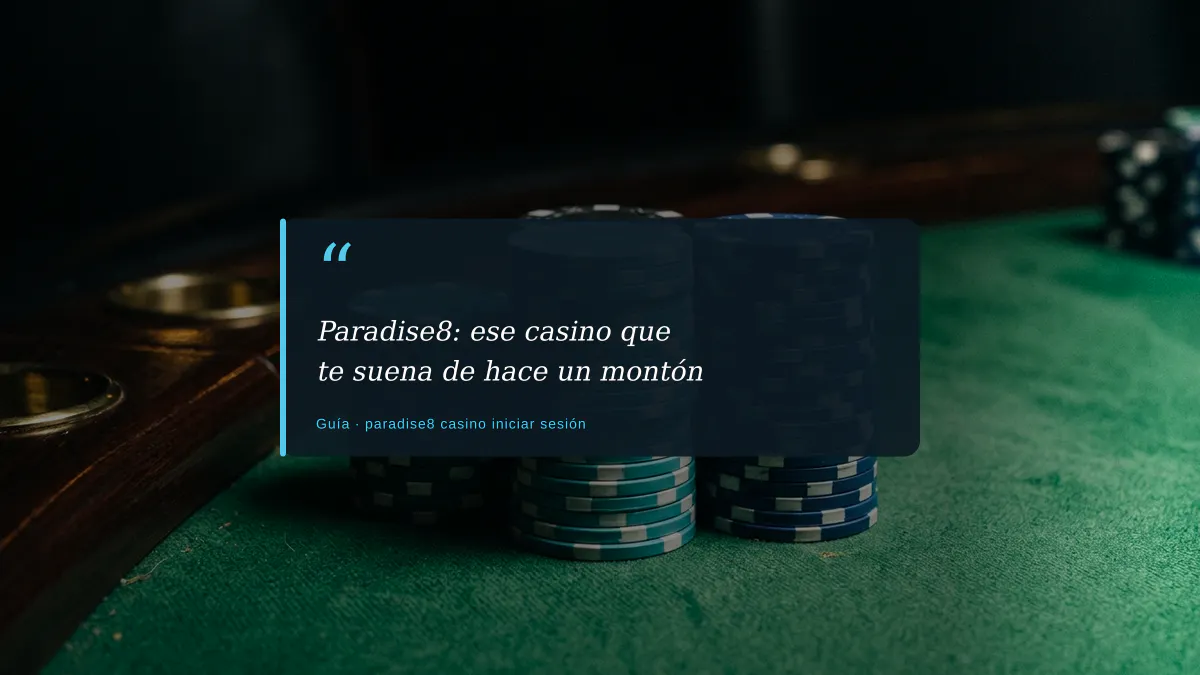 Paradise8: ese casino que te suena de hace un montón