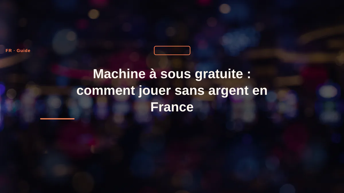 Machine à sous gratuite : comment jouer sans argent en France