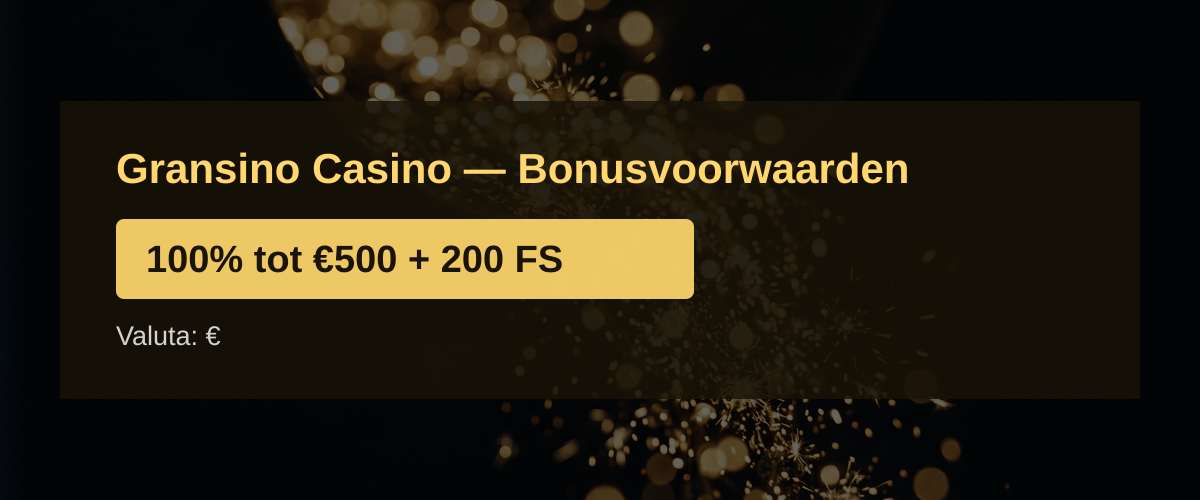 Gransino Casino � Bonusvoorwaarden: 100% tot �500 + 200 FS
