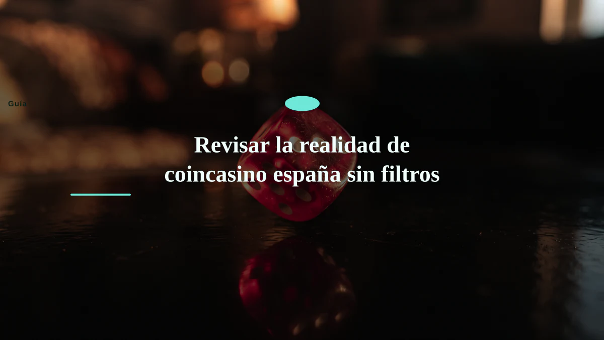 Revisar la realidad de coincasino españa sin filtros