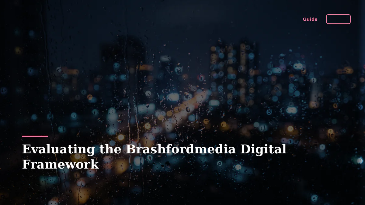 Evaluating the Brashfordmedia Digital Framework
