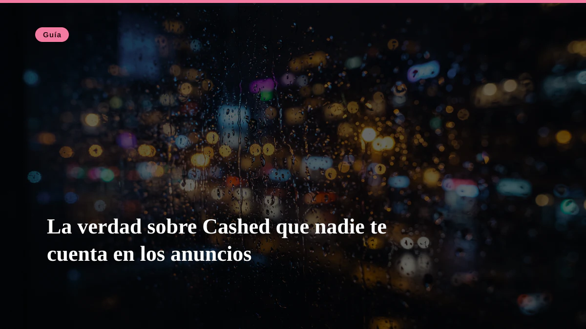 La verdad sobre Cashed que nadie te cuenta en los anuncios