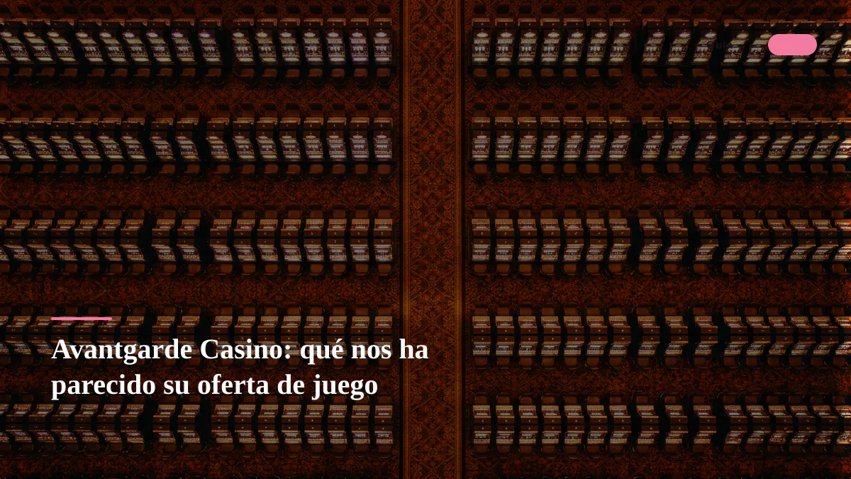 Avantgarde Casino: qué nos ha parecido su oferta de juego