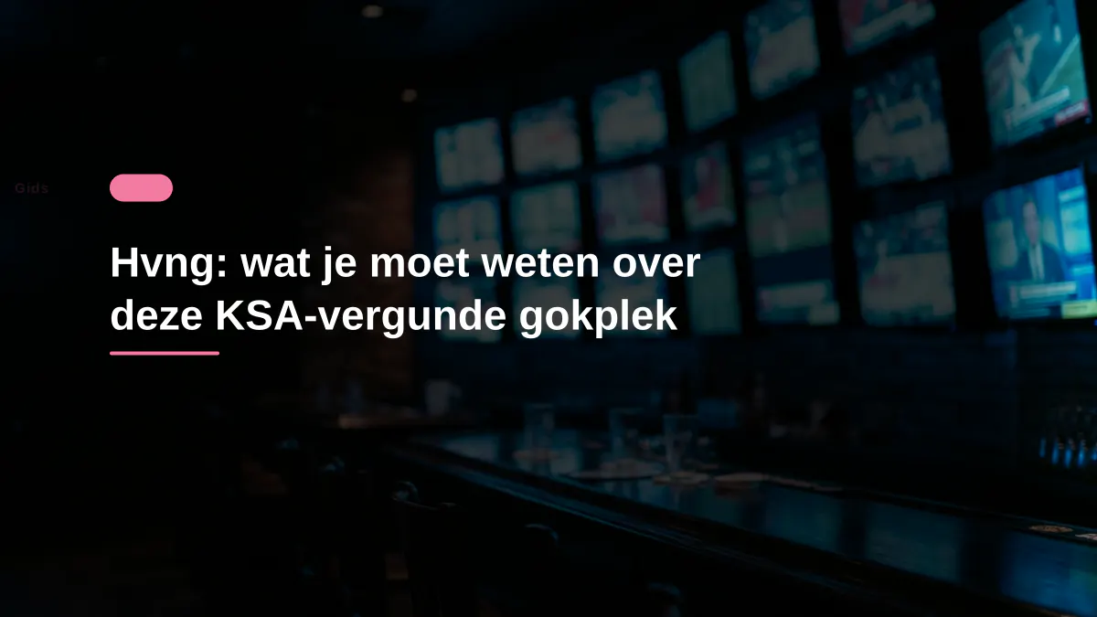 Hvng: wat je moet weten over deze KSA-vergunde gokplek