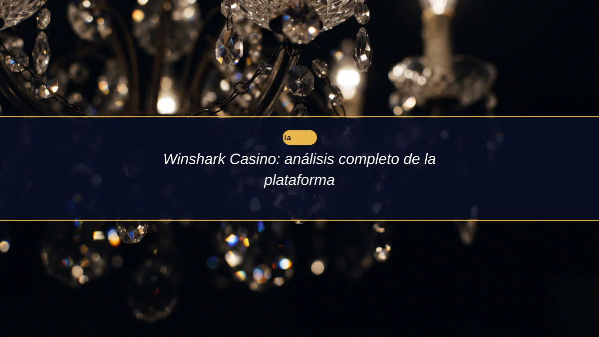Winshark Casino: análisis completo de la plataforma