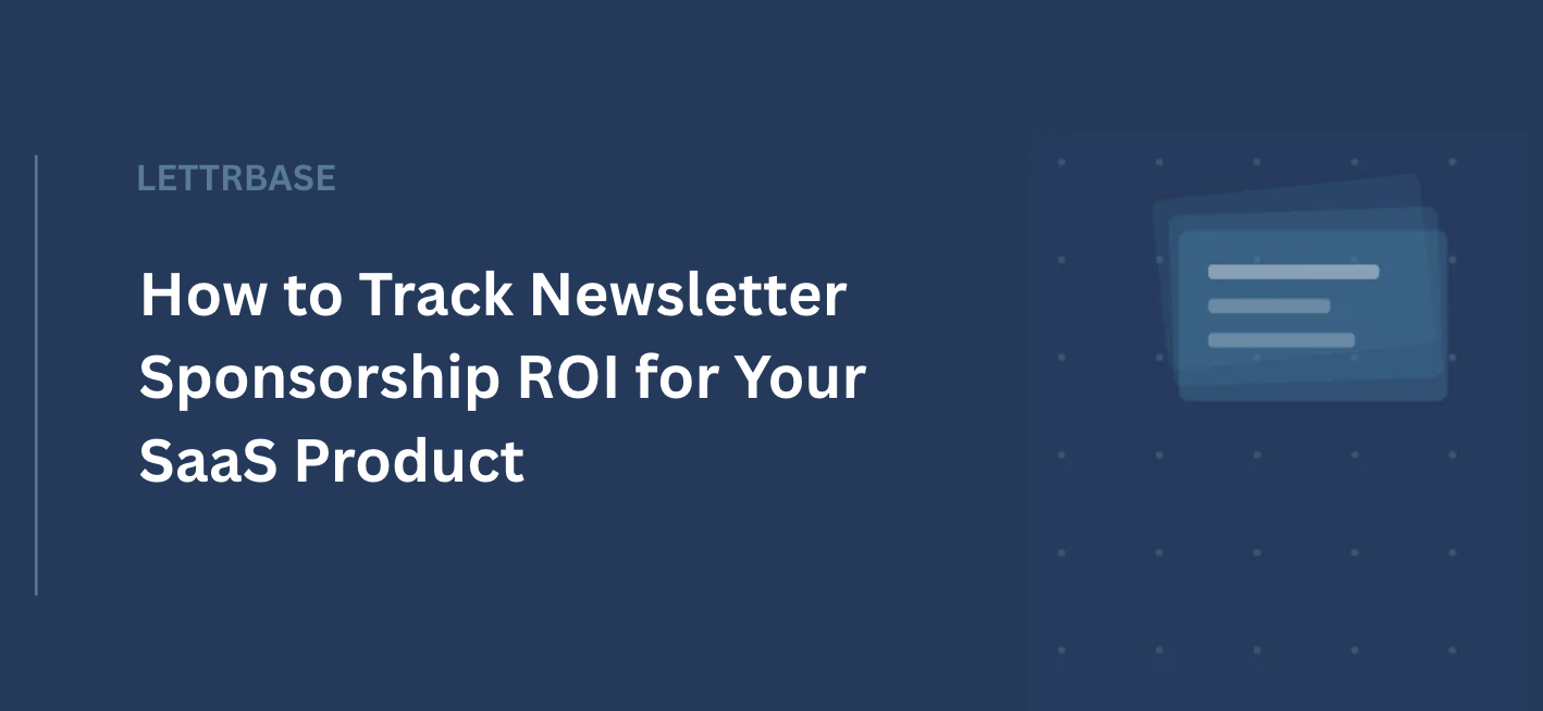 How to Track Newsletter Sponsorship ROI for Your SaaS Product