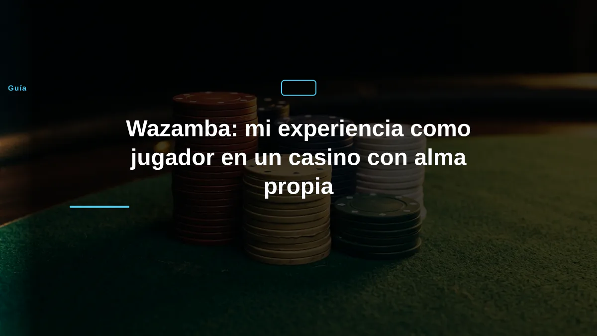 Wazamba: mi experiencia como jugador en un casino con alma propia