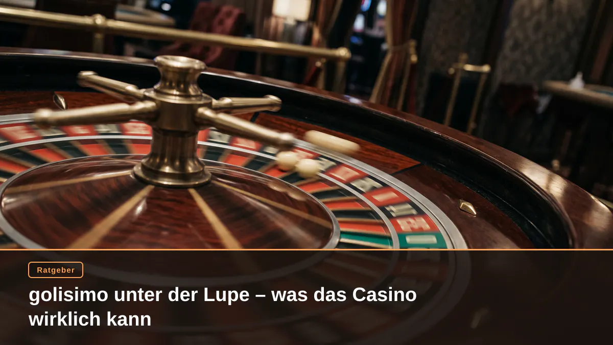 golisimo unter der Lupe – was das Casino wirklich kann