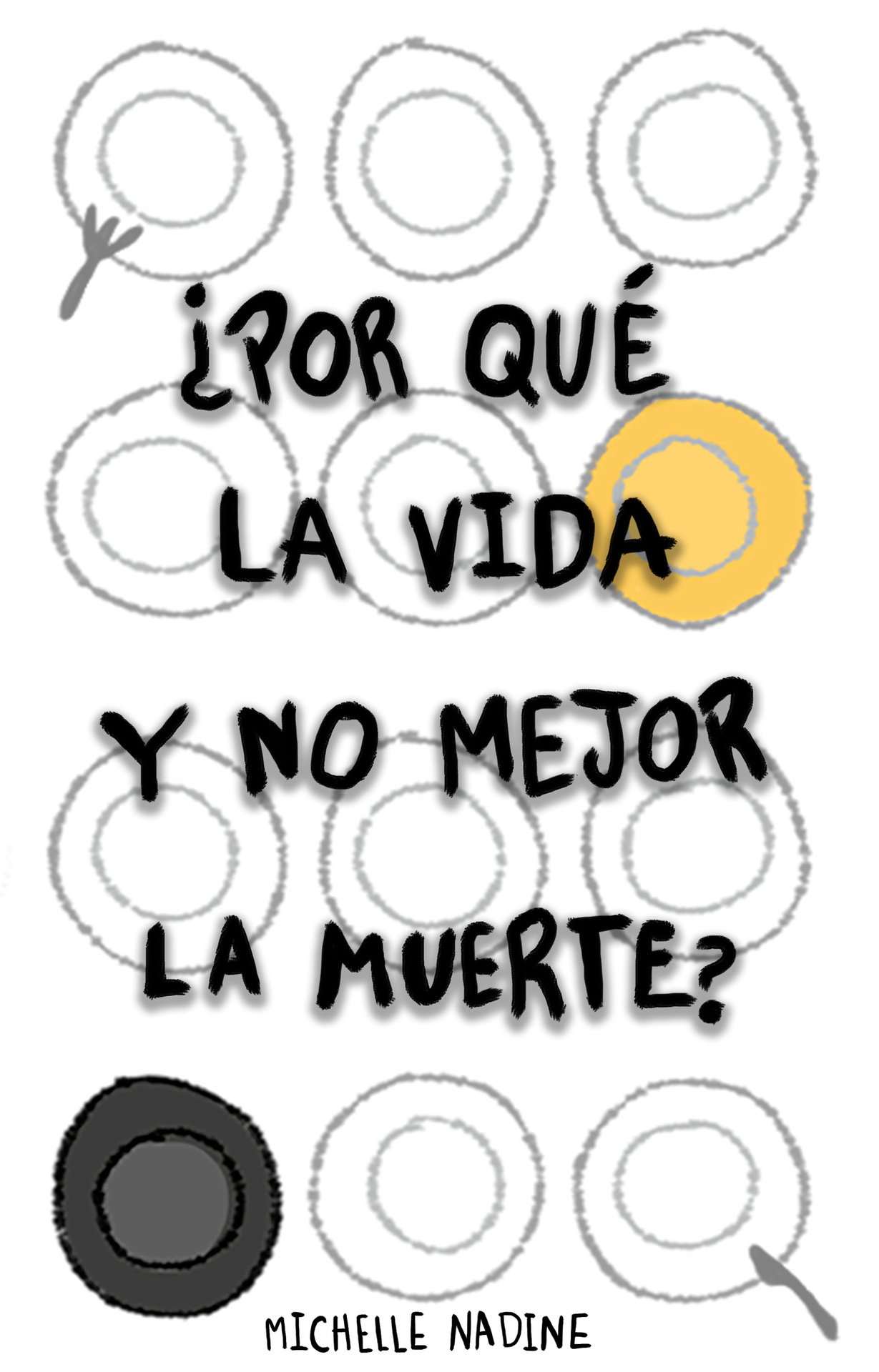 ¿Por qué la vida y no mejor la muerte?