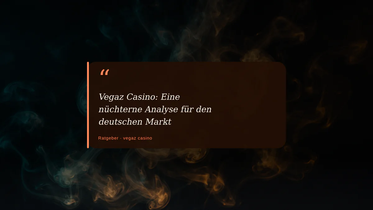 Vegaz Casino: Eine nüchterne Analyse für den deutschen Markt