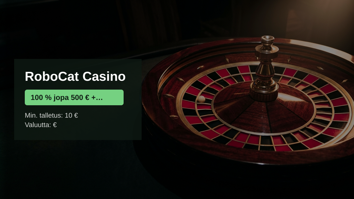 RoboCat Casino kasino — tervetuliaisbonus 100 % jopa 500 € + 200 FS, maksutavat: Visa, Mastercard, Skrill, Neteller, Paysafecard