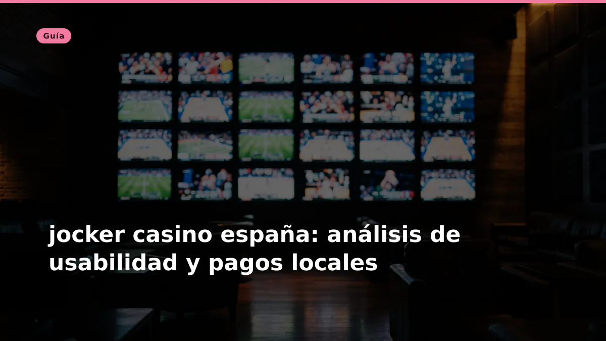 jocker casino españa: análisis de usabilidad y pagos locales