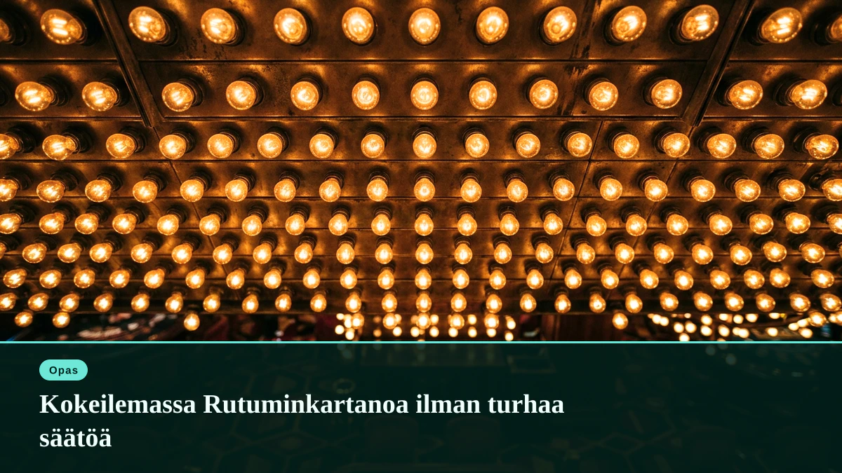 Kokeilemassa Rutuminkartanoa ilman turhaa säätöä