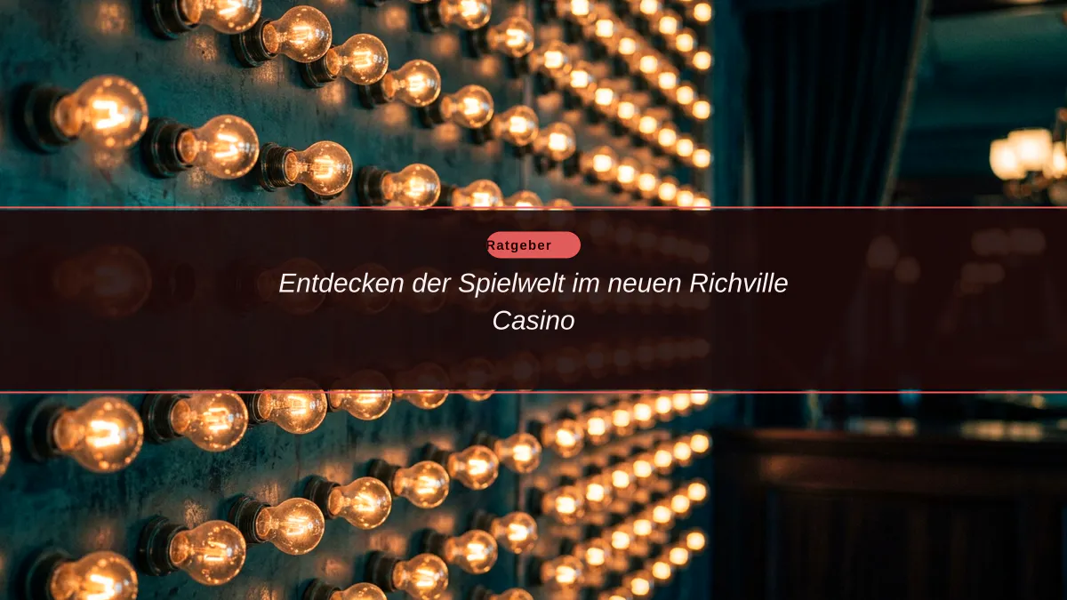 Entdecken der Spielwelt im neuen Richville Casino