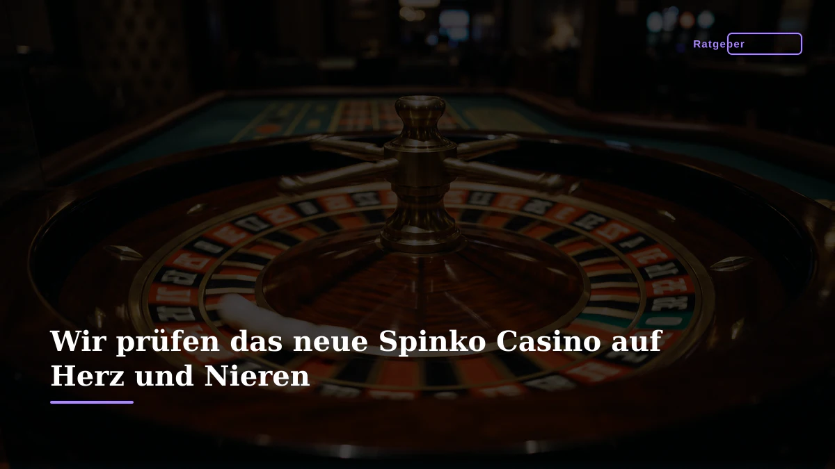 Wir prüfen das neue Spinko Casino auf Herz und Nieren