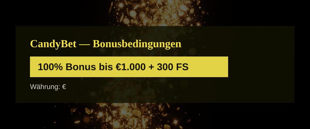CandyBet — Bonusbedingungen: 100% Bonus bis €1.000 + 300 FS
