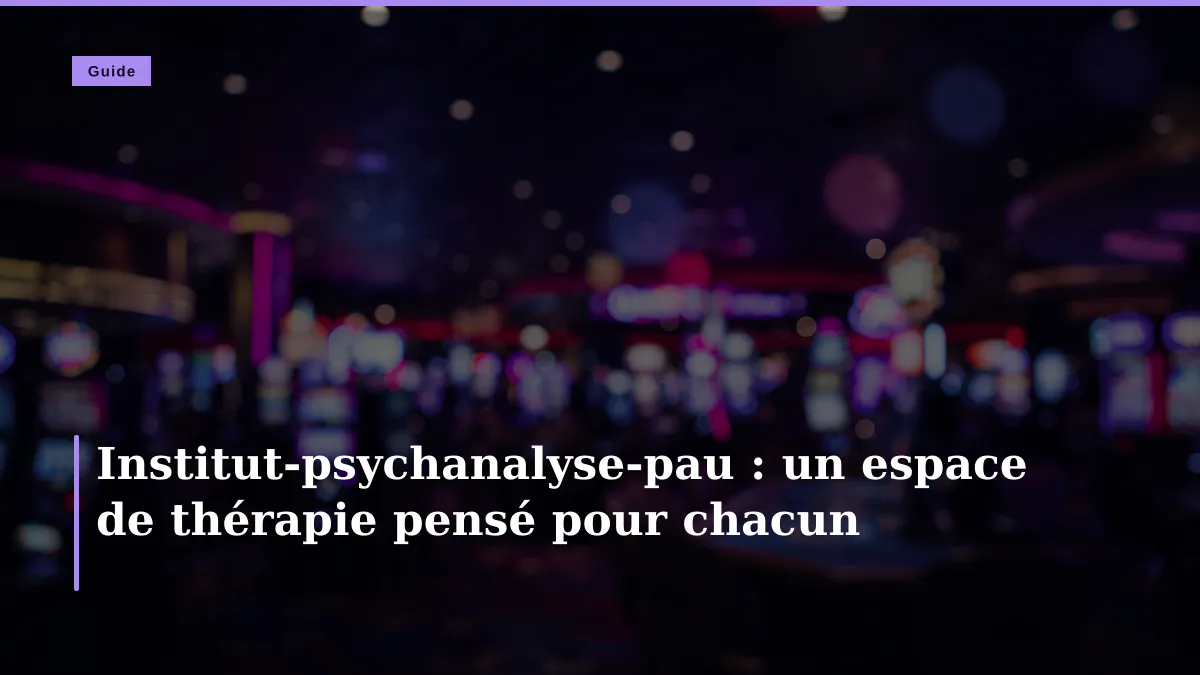 Institut-psychanalyse-pau : un espace de thérapie pensé pour chacun