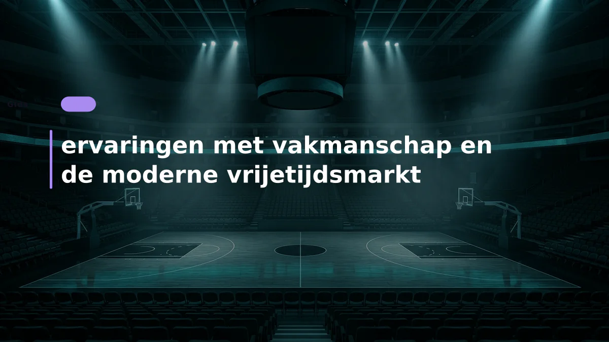 ervaringen met vakmanschap en de moderne vrijetijdsmarkt
