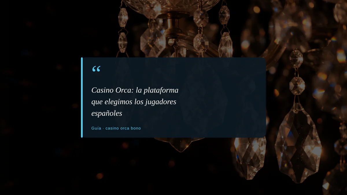 Casino Orca: la plataforma que elegimos los jugadores españoles