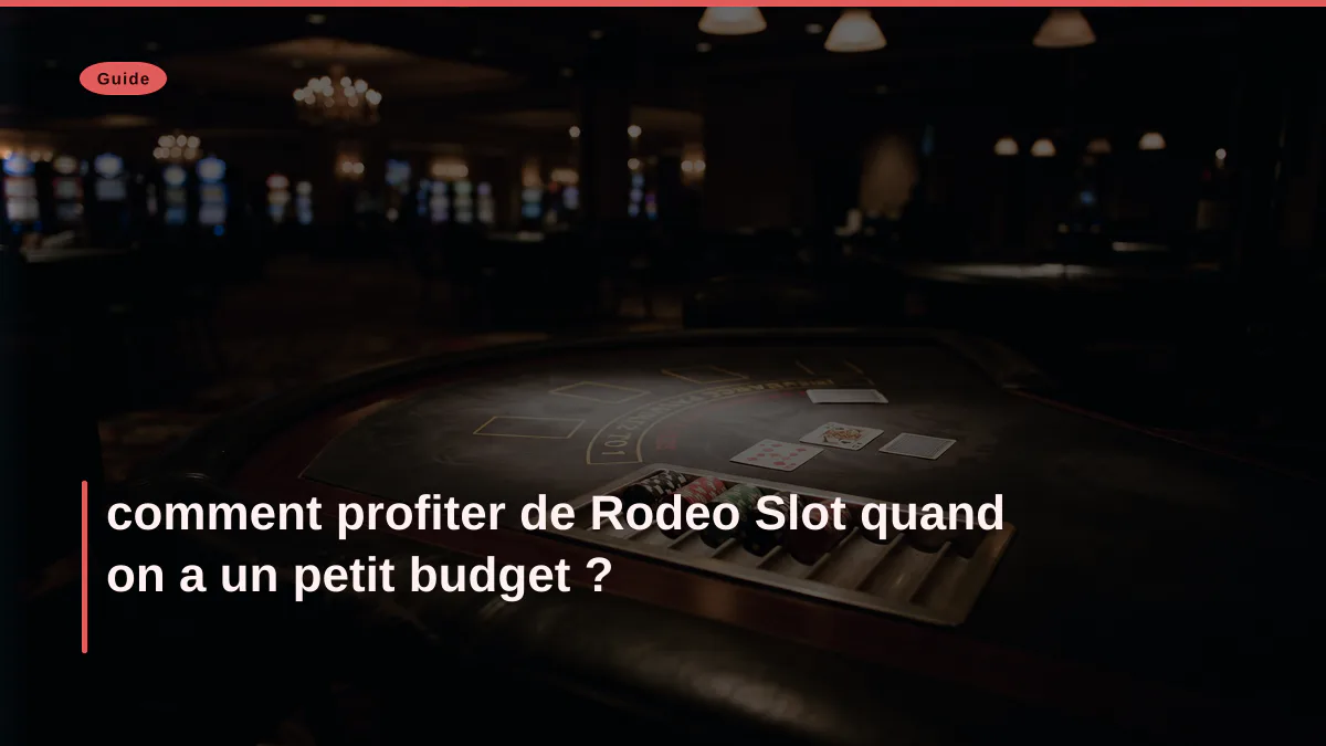 comment profiter de Rodeo Slot quand on a un petit budget ?