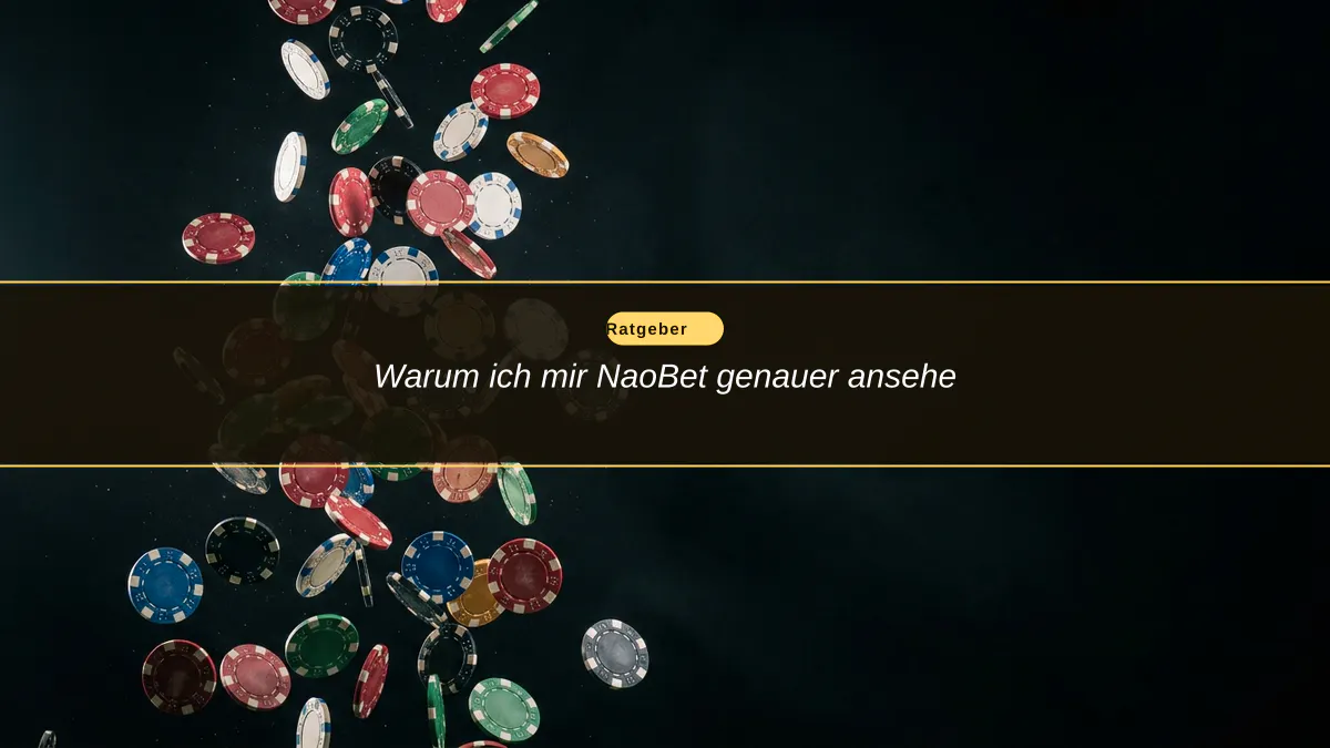 Warum ich mir NaoBet genauer ansehe