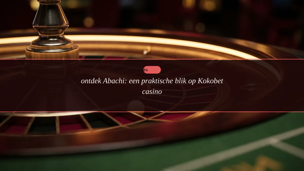 ontdek Abachi: een praktische blik op Kokobet casino