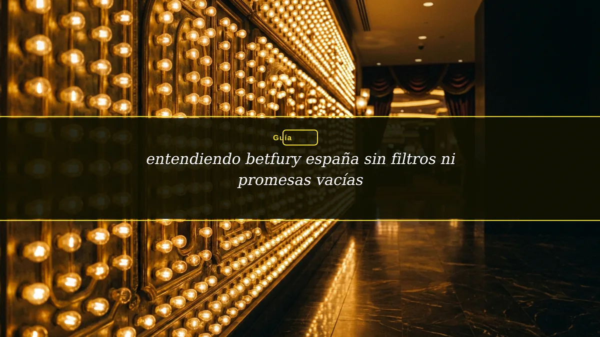 entendiendo betfury españa sin filtros ni promesas vacías