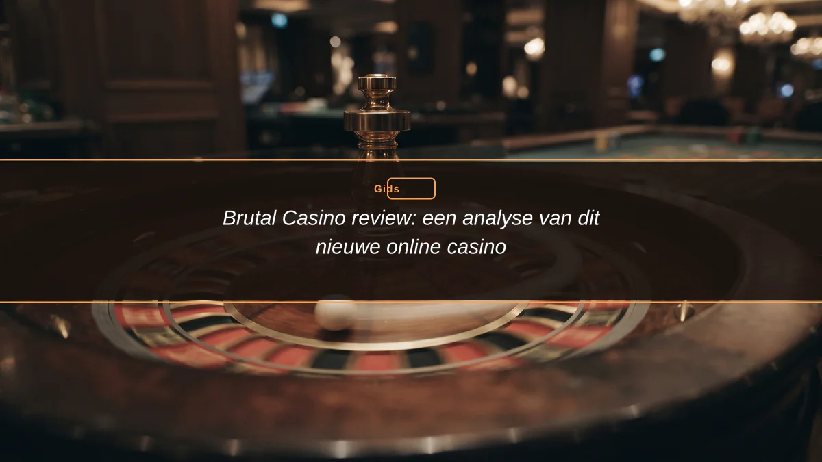 Brutal Casino review: een analyse van dit nieuwe online casino