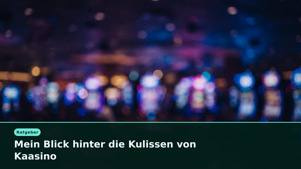 Mein Blick hinter die Kulissen von Kaasino