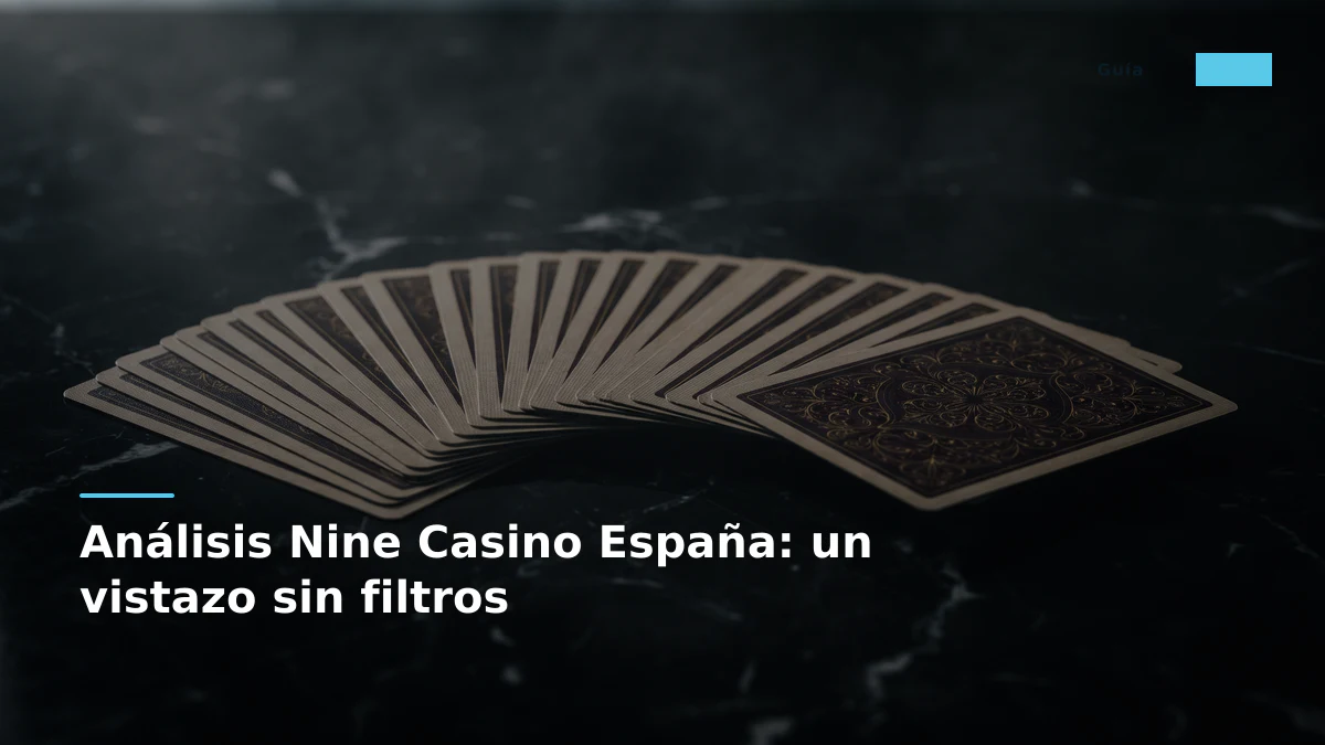 Análisis Nine Casino España: un vistazo sin filtros