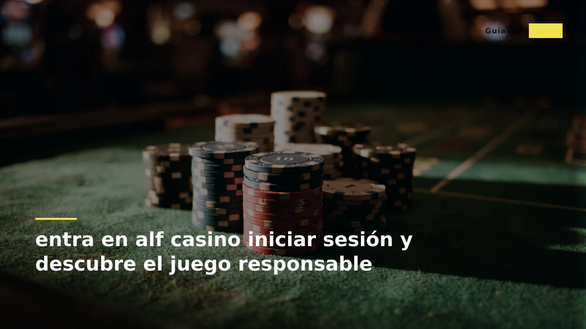 entra en alf casino iniciar sesión y descubre el juego responsable