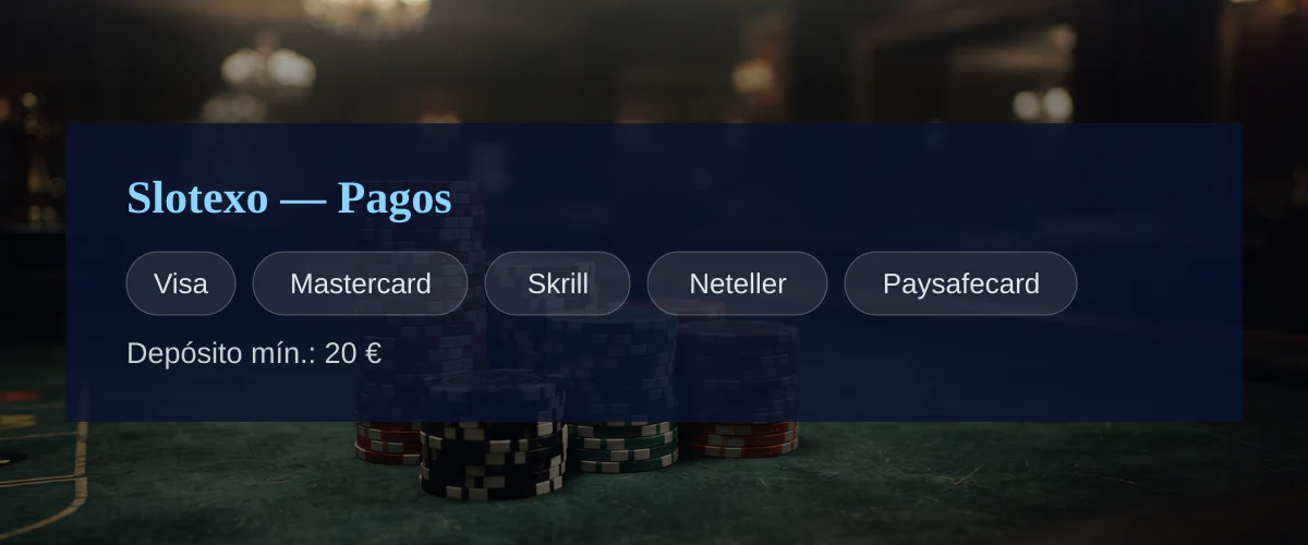 Slotexo &mdash; Pagos: Visa, Mastercard, Skrill, Neteller, Paysafecard