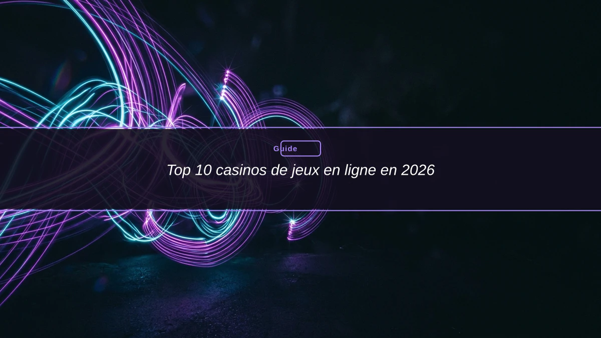Top 10 casinos de jeux en ligne en 2026