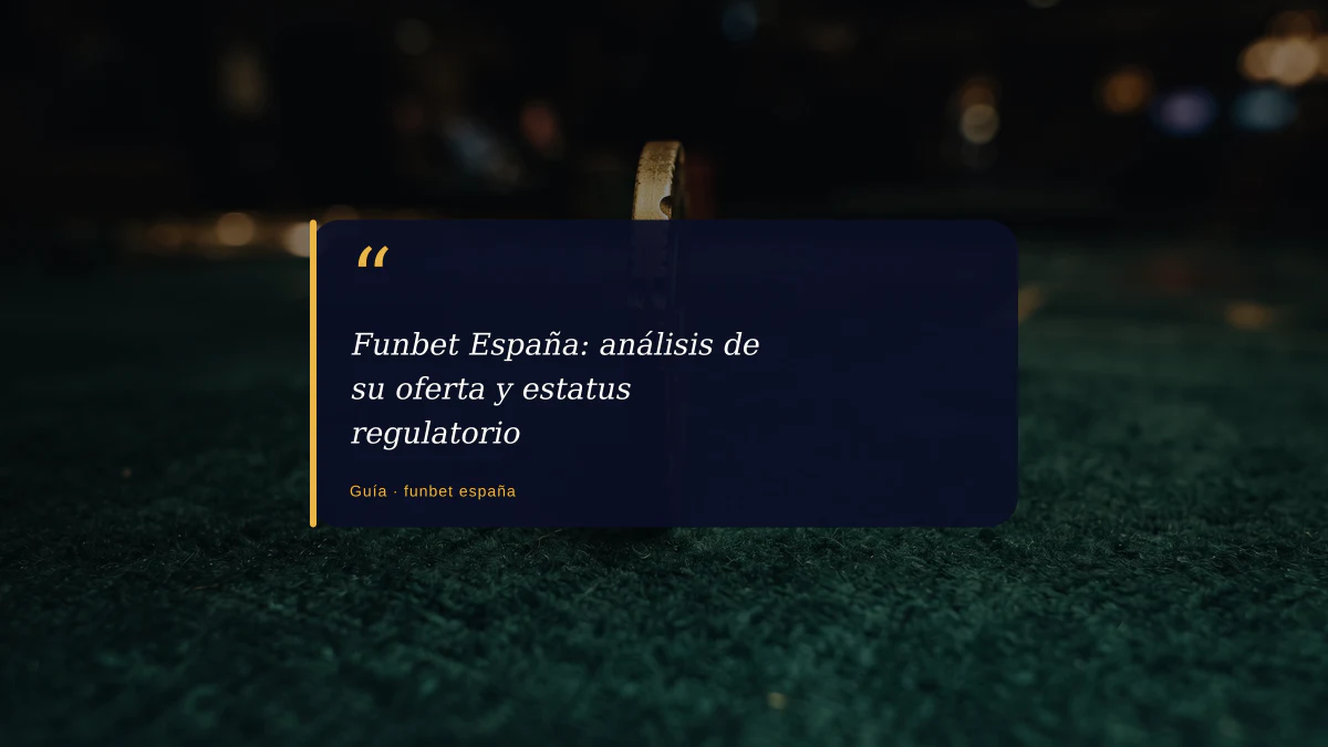 Funbet España: análisis de su oferta y estatus regulatorio