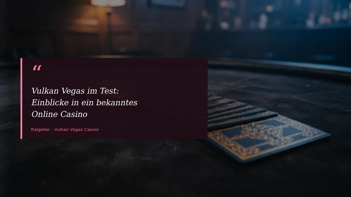 Vulkan Vegas im Test: Einblicke in ein bekanntes Online Casino