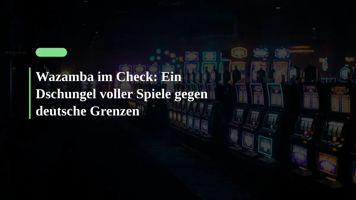 Wazamba im Check: Ein Dschungel voller Spiele gegen deutsche Grenzen
