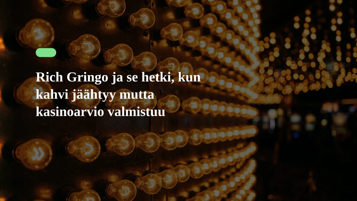 Rich Gringo ja se hetki, kun kahvi jäähtyy mutta kasinoarvio valmistuu