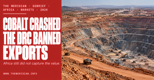 Cobalt Crashed. The DRC Banned Exports. The Price Spiked. Africa Still Did Not Capture the Value. - GSBrief - The Meridian