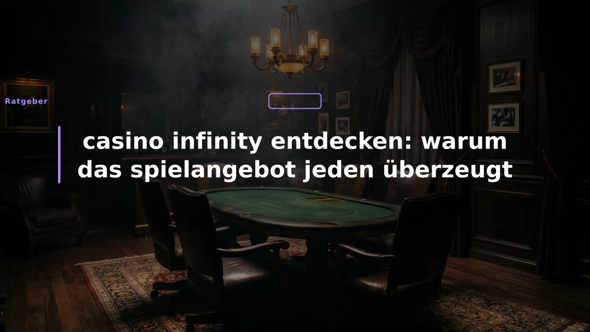 casino infinity entdecken: warum das spielangebot jeden überzeugt