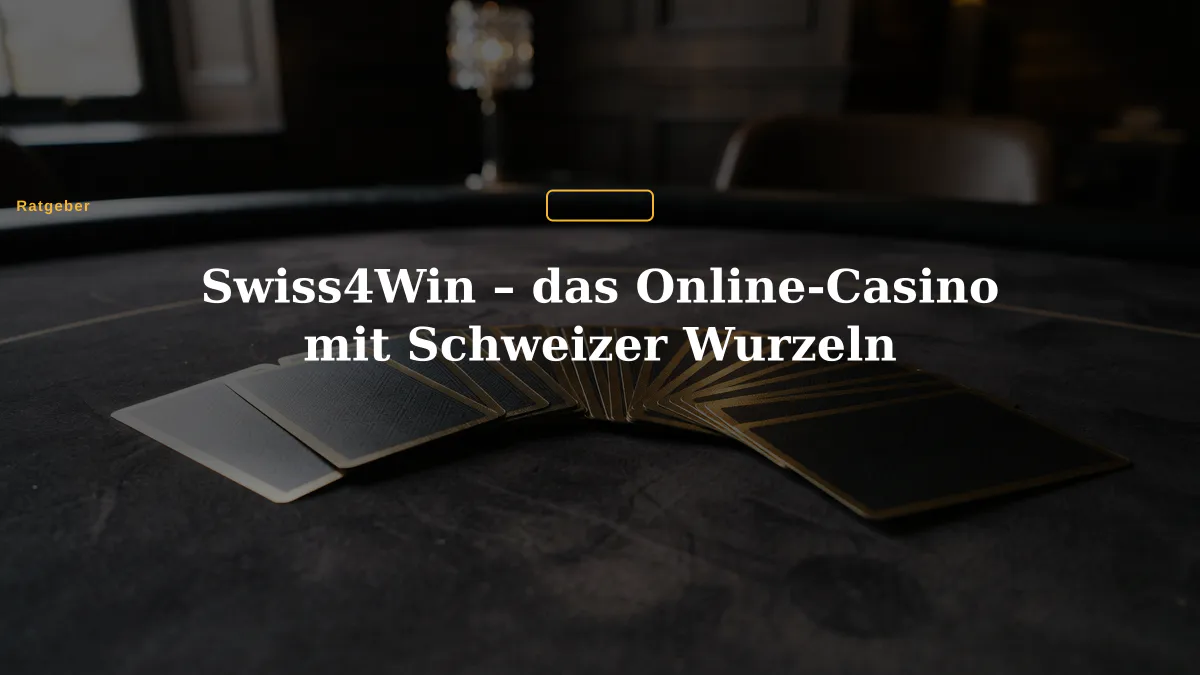 Swiss4Win – das Online-Casino mit Schweizer Wurzeln