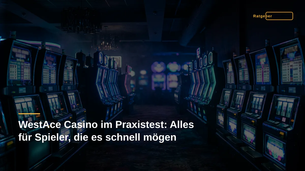 WestAce Casino im Praxistest: Alles für Spieler, die es schnell mögen